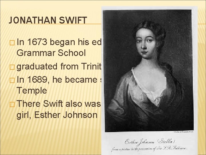 JONATHAN SWIFT � In 1673 began his education at Kilkenny Grammar School � graduated