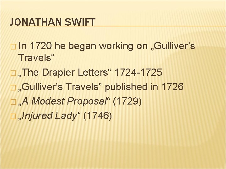 JONATHAN SWIFT � In 1720 he began working on „Gulliver’s Travels“ � „The Drapier