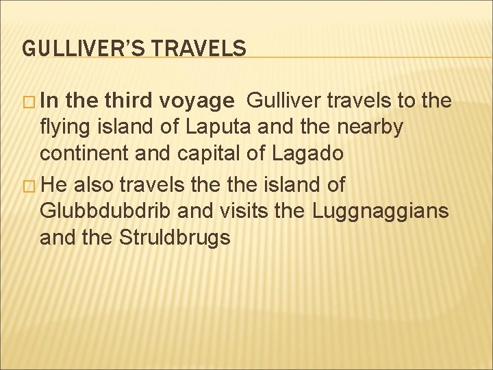 GULLIVER’S TRAVELS � In the third voyage Gulliver travels to the flying island of