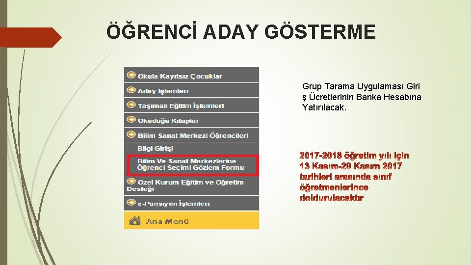 ÖĞRENCİ ADAY GÖSTERME Grup Tarama Uygulaması Giri ş Ücretlerinin Banka Hesabına Yatırılacak. 