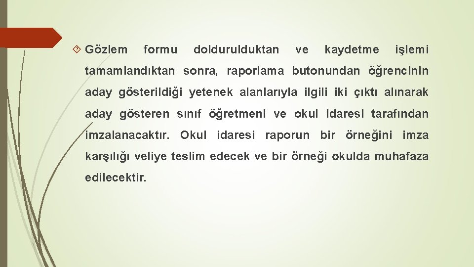  Gözlem formu doldurulduktan ve kaydetme işlemi tamamlandıktan sonra, raporlama butonundan öğrencinin aday gösterildiği