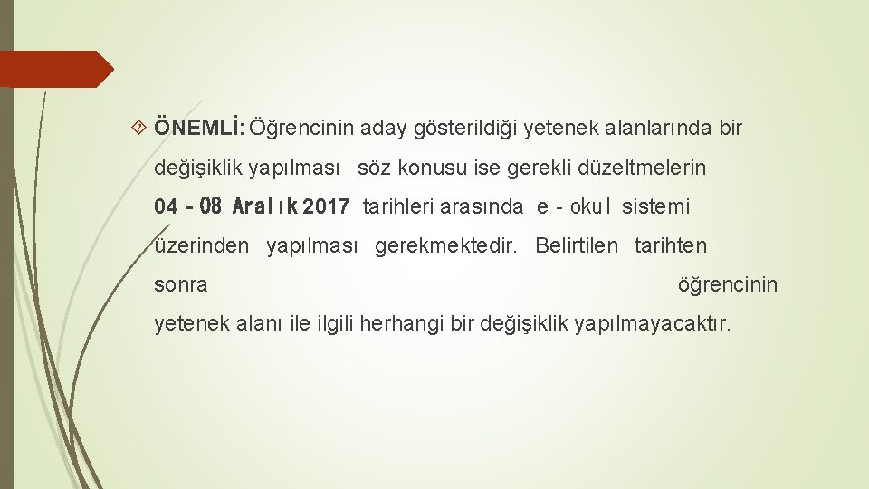  ÖNEMLİ: Öğrencinin aday gösterildiği yetenek alanlarında bir değişiklik yapılması söz konusu ise gerekli