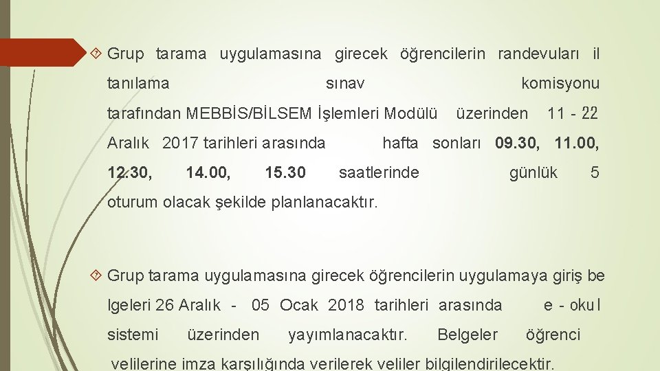  Grup tarama uygulamasına girecek öğrencilerin randevuları il tanılama sınav komisyonu tarafından MEBBİS/BİLSEM İşlemleri