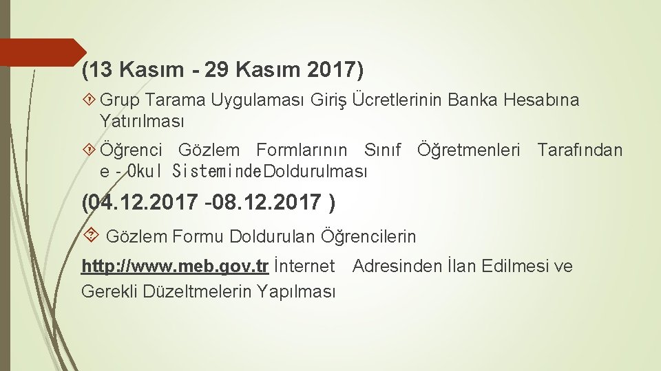 (13 Kasım - 29 Kasım 2017) Grup Tarama Uygulaması Giriş Ücretlerinin Banka Hesabına Yatırılması