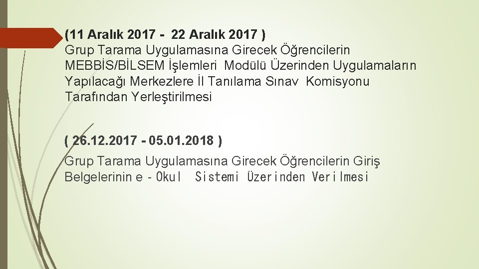 (11 Aralık 2017 - 22 Aralık 2017 ) Grup Tarama Uygulamasına Girecek Öğrencilerin MEBBİS/BİLSEM