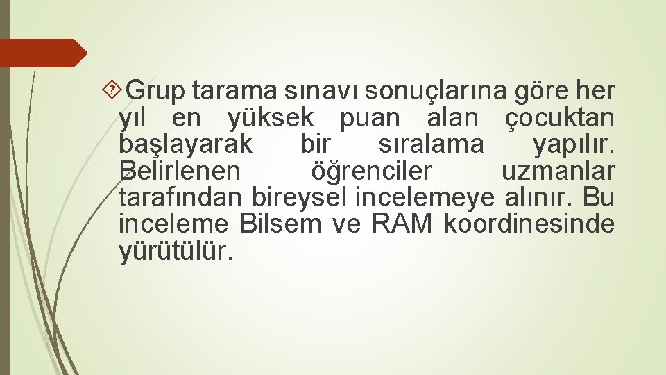  Grup tarama sınavı sonuçlarına göre her yıl en yüksek puan alan çocuktan başlayarak