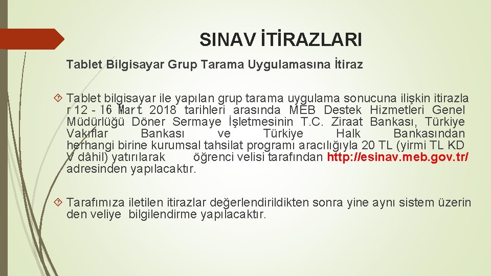 SINAV İTİRAZLARI Tablet Bilgisayar Grup Tarama Uygulamasına İtiraz Tablet bilgisayar ile yapılan grup tarama