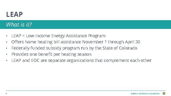 LEAP What is it? • • • 4 LEAP = Low-Income Energy Assistance Program