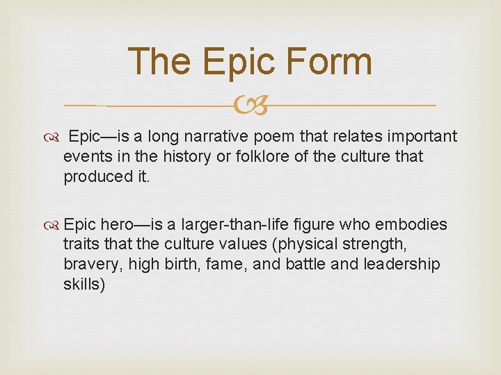 The Epic Form Epic—is a long narrative poem that relates important events in the