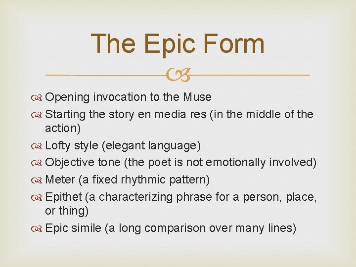 The Epic Form Opening invocation to the Muse Starting the story en media res