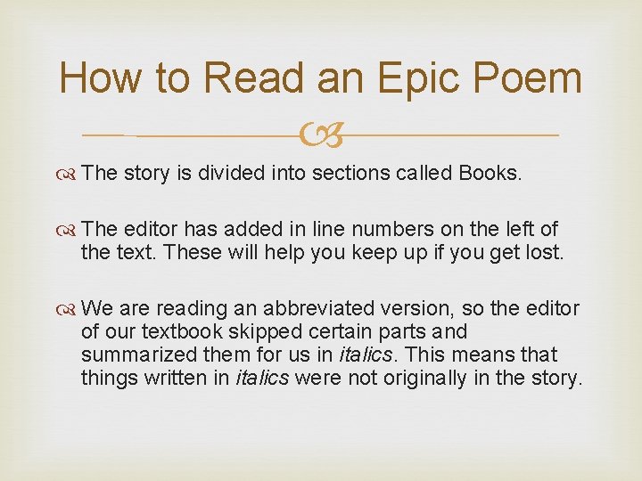 How to Read an Epic Poem The story is divided into sections called Books.