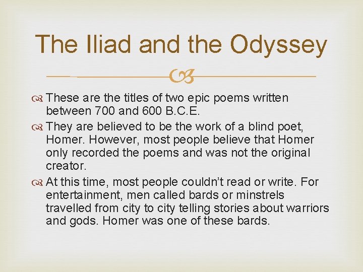 The Iliad and the Odyssey These are the titles of two epic poems written