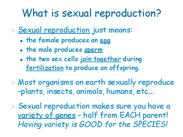 What is sexual reproduction? Ø Sexual l reproduction just means: the female produces an