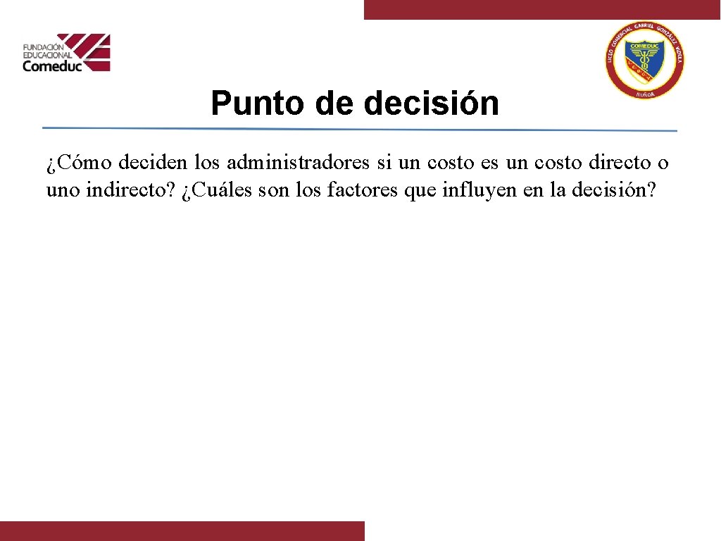 Punto de decisión ¿Cómo deciden los administradores si un costo es un costo directo