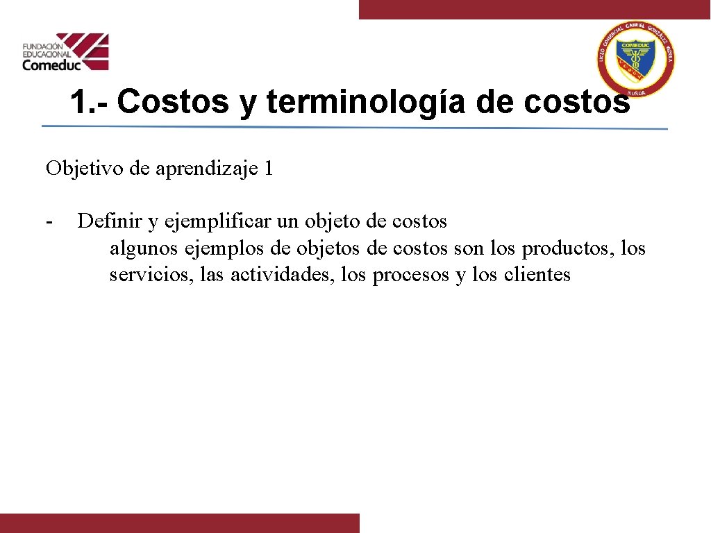 1. - Costos y terminología de costos Objetivo de aprendizaje 1 - Definir y