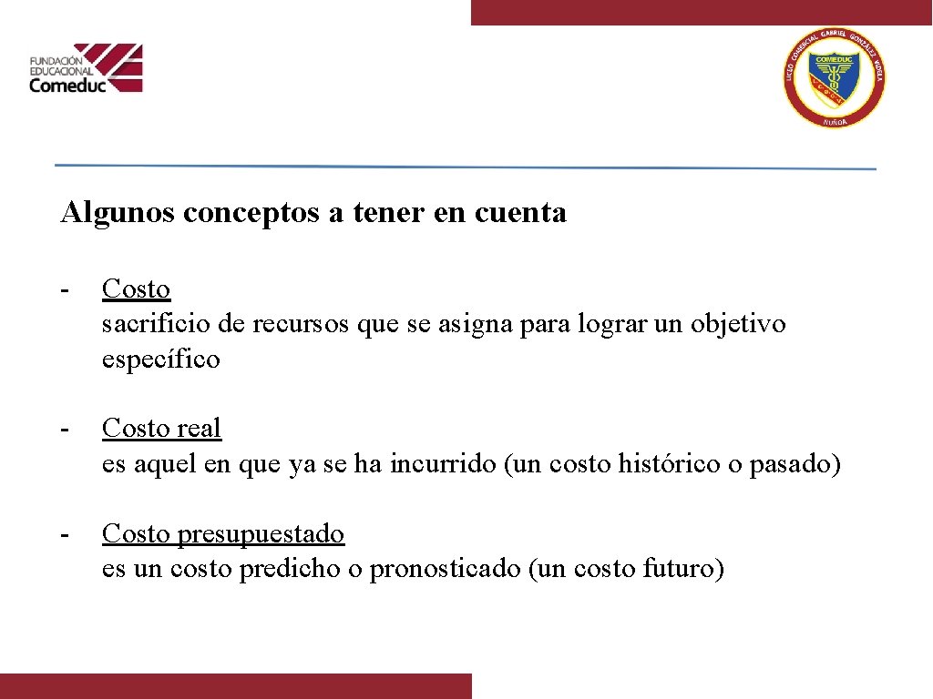 Algunos conceptos a tener en cuenta - Costo sacrificio de recursos que se asigna