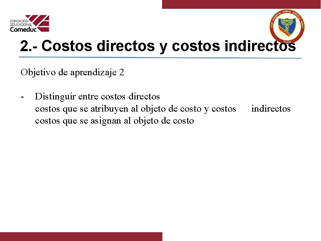 2. - Costos directos y costos indirectos Objetivo de aprendizaje 2 - Distinguir entre