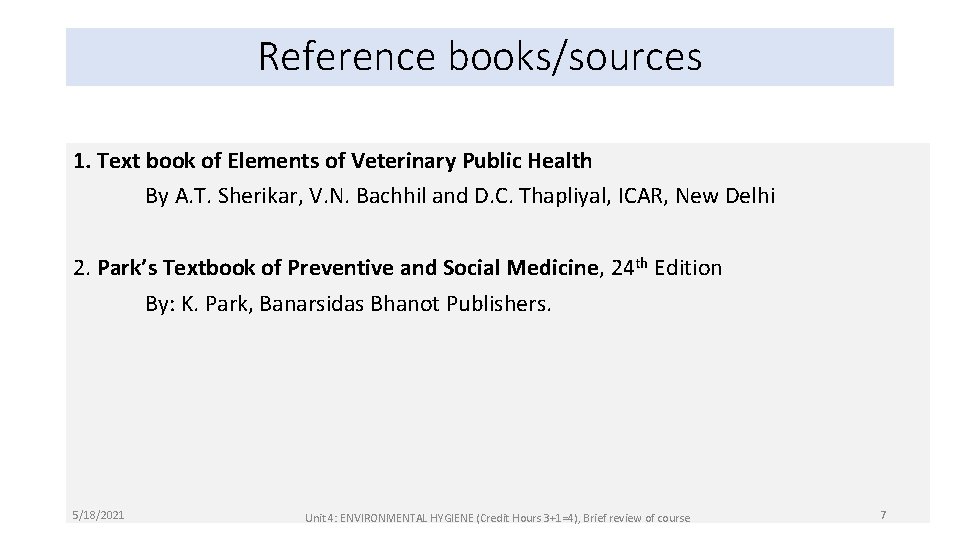 Reference books/sources 1. Text book of Elements of Veterinary Public Health By A. T.