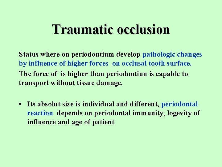 Traumatic occlusion Status where on periodontium develop pathologic changes by influence of higher forces