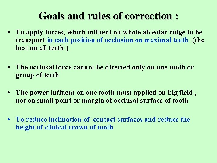 Goals and rules of correction : • To apply forces, which influent on whole