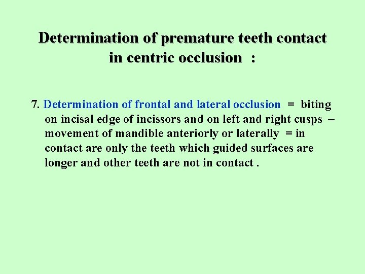 Determination of premature teeth contact in centric occlusion : 7. Determination of frontal and