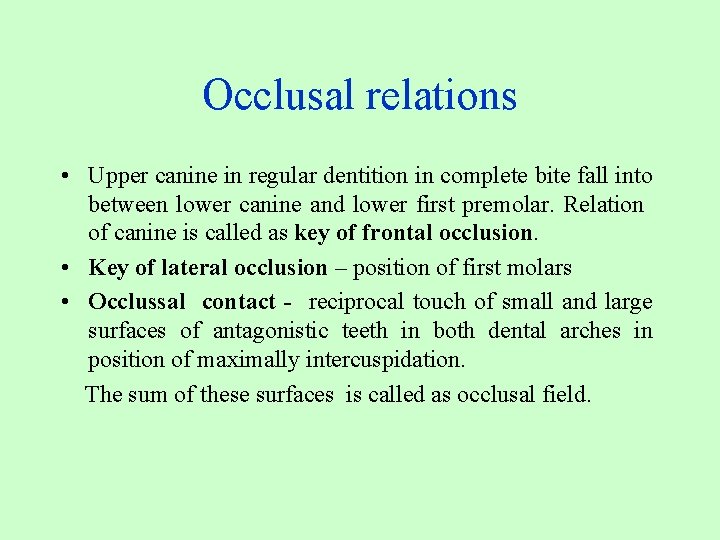 Occlusal relations • Upper canine in regular dentition in complete bite fall into between