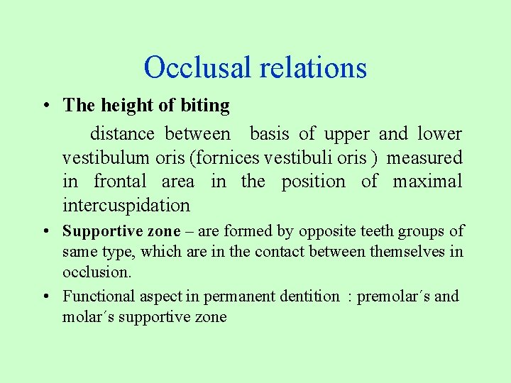 Occlusal relations • The height of biting distance between basis of upper and lower