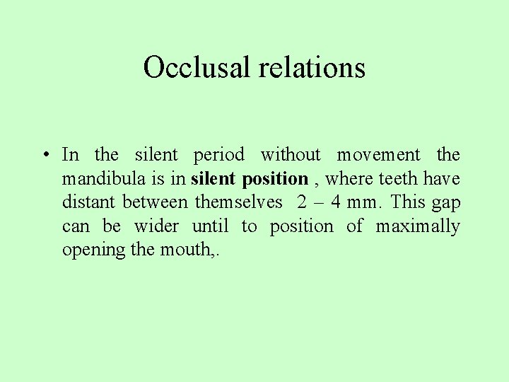 Occlusal relations • In the silent period without movement the mandibula is in silent