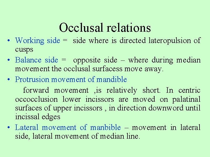 Occlusal relations • Working side = side where is directed lateropulsion of cusps •