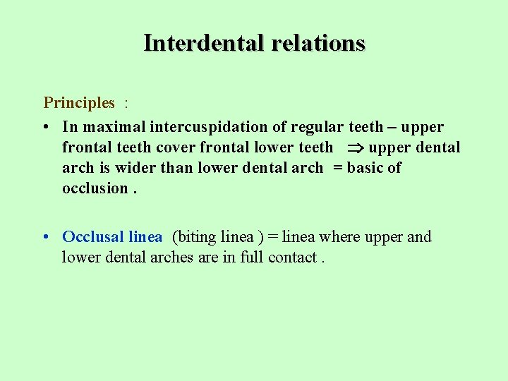 Interdental relations Principles : • In maximal intercuspidation of regular teeth – upper frontal