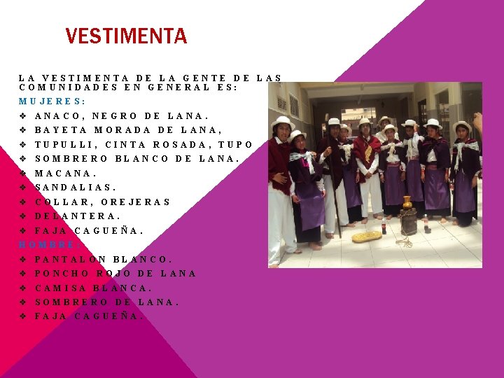 VESTIMENTA LA VESTIMENTA DE LA GENTE DE LAS COMUNIDADES EN GENERAL ES: MUJERES: v