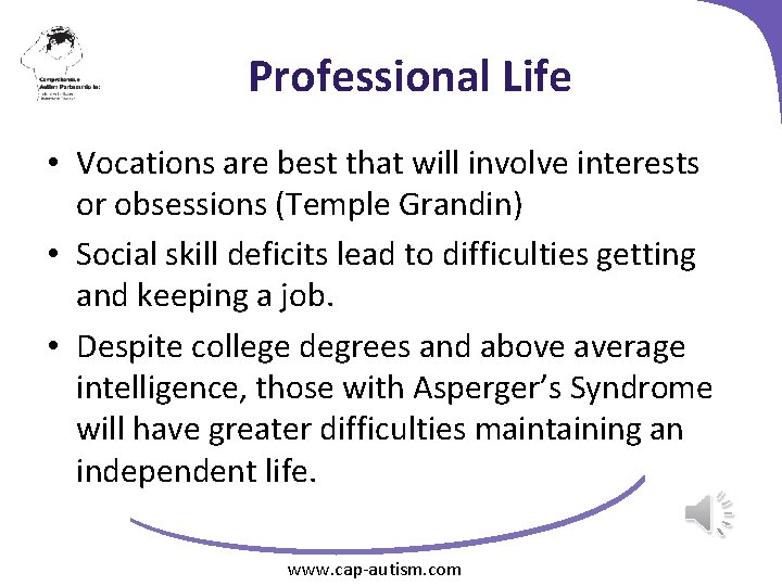 Professional Life • Vocations are best that will involve interests or obsessions (Temple Grandin)