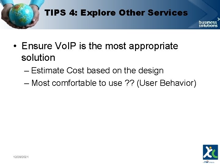 TIPS 4: Explore Other Services • Ensure Vo. IP is the most appropriate solution