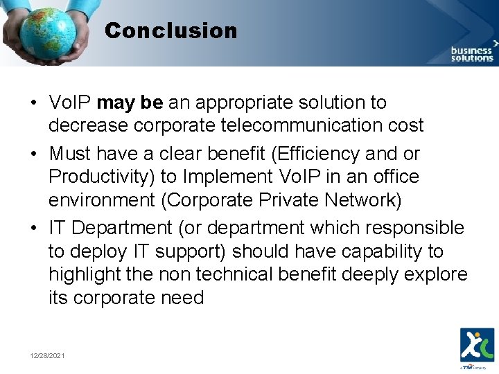 Conclusion • Vo. IP may be an appropriate solution to decrease corporate telecommunication cost