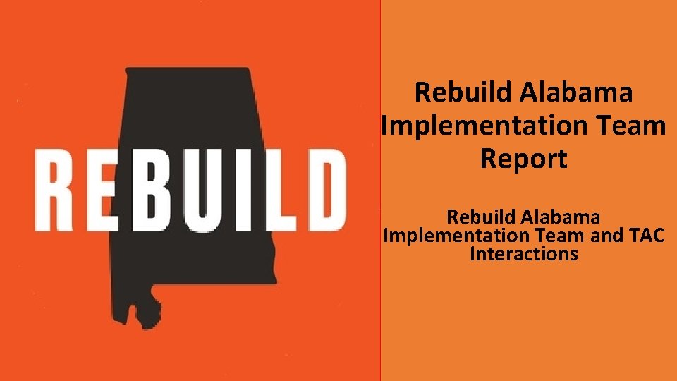 Rebuild Alabama Implementation Team Report Rebuild Alabama Implementation Team and TAC Interactions 