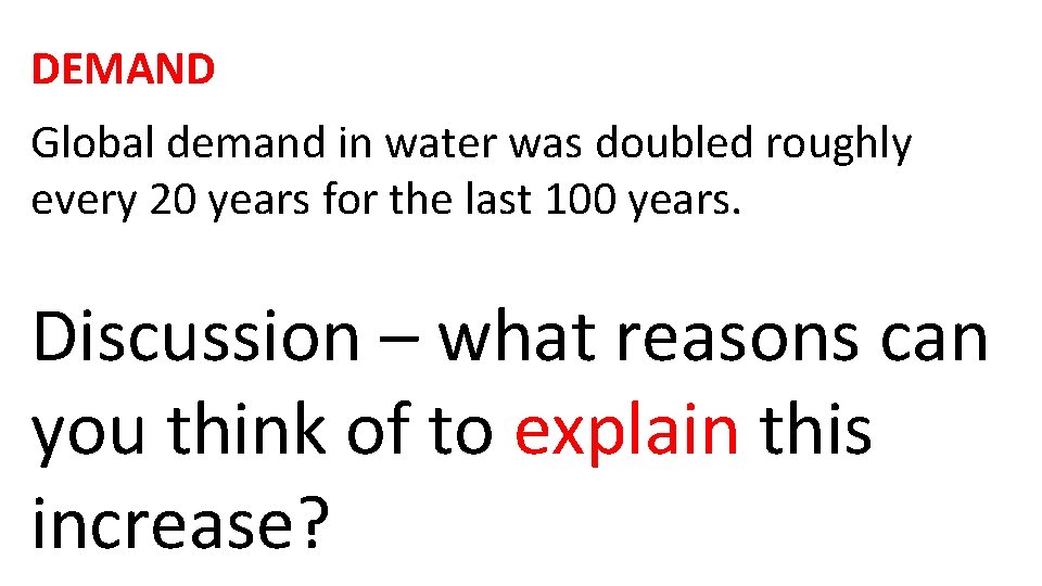 DEMAND Global demand in water was doubled roughly every 20 years for the last