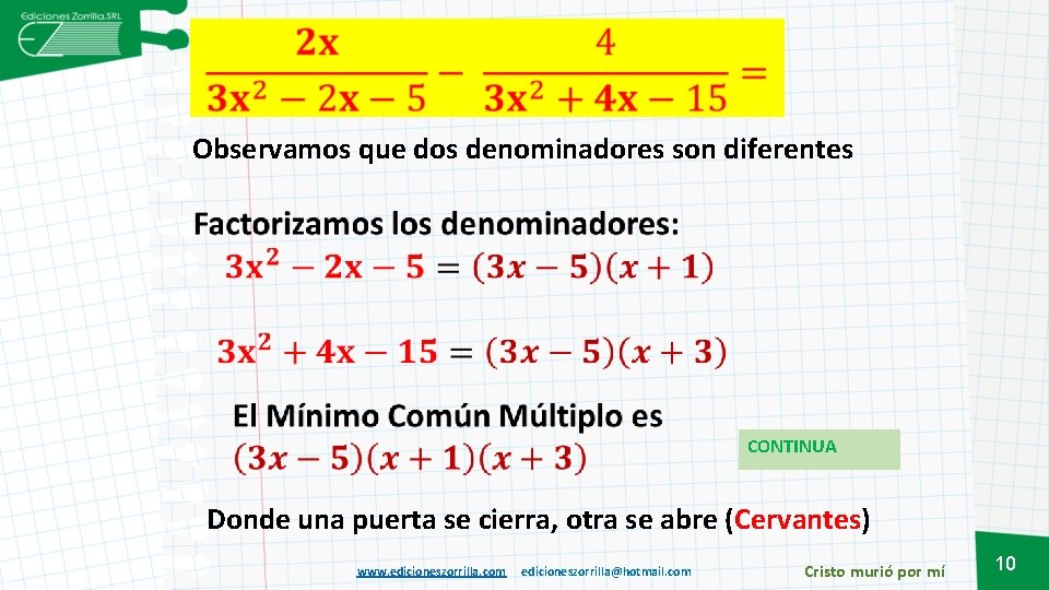Observamos que dos denominadores son diferentes CONTINUA Donde una puerta se cierra, otra se