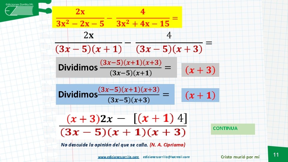 CONTINUA No descuide la opinión del que se calla. (N. A. Cipriamo) www. edicioneszorrilla.