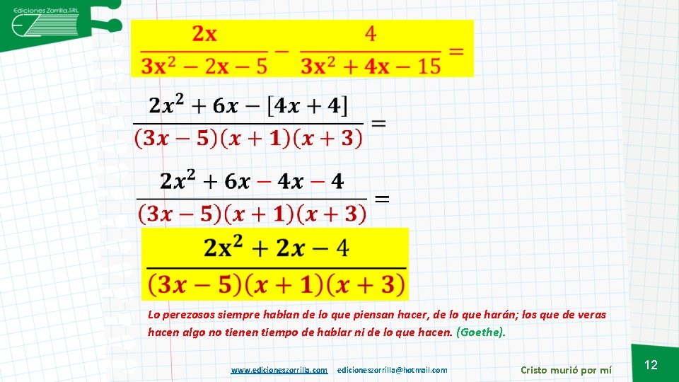 Lo perezosos siempre hablan de lo que piensan hacer, de lo que harán; los