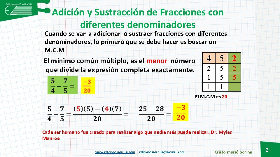 Adición y Sustracción de Fracciones con diferentes denominadores Cuando se van a adicionar o