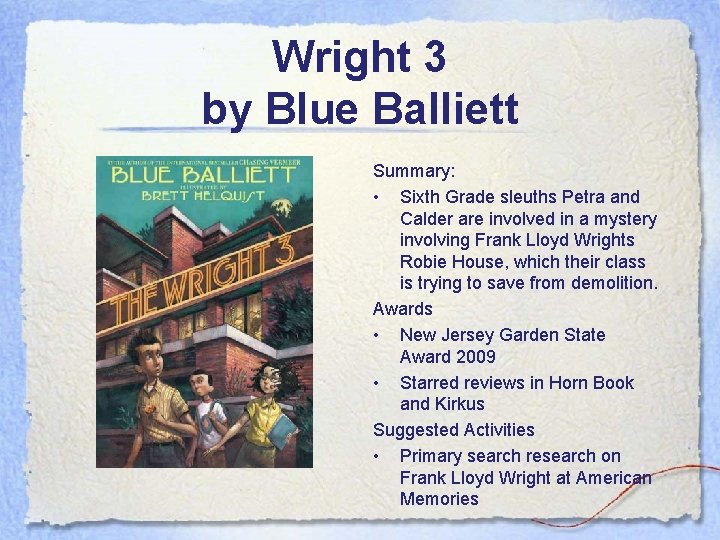 Wright 3 by Blue Balliett Summary: • Sixth Grade sleuths Petra and Calder are