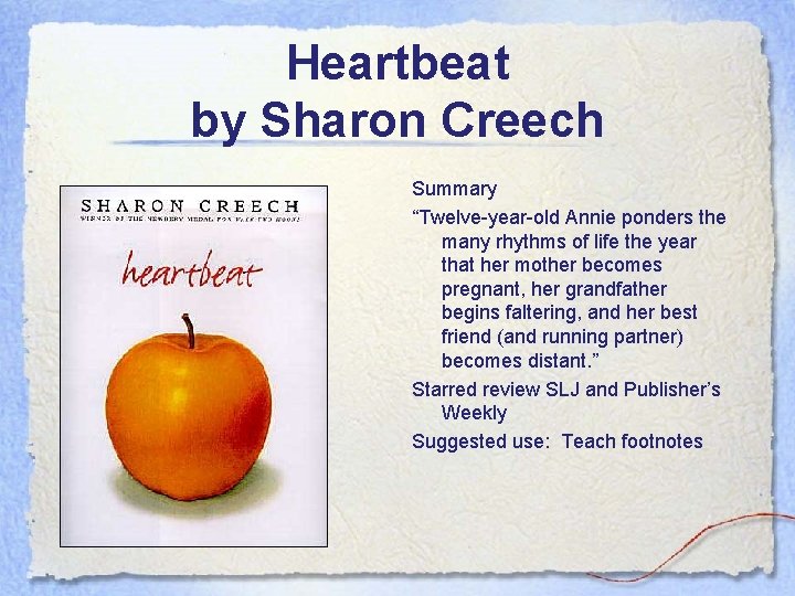 Heartbeat by Sharon Creech Summary “Twelve-year-old Annie ponders the many rhythms of life the