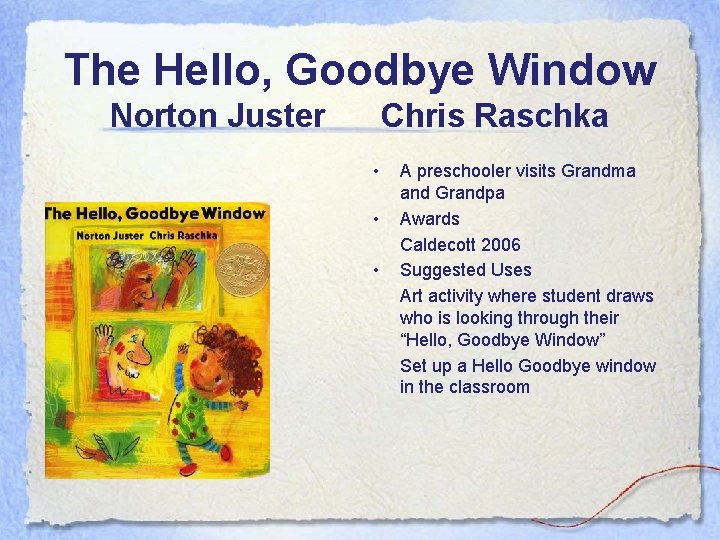 The Hello, Goodbye Window Norton Juster Chris Raschka • • • A preschooler visits