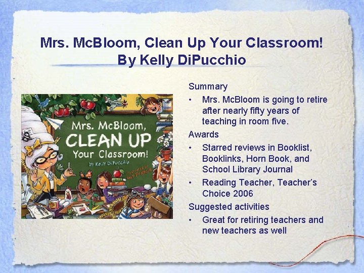 Mrs. Mc. Bloom, Clean Up Your Classroom! By Kelly Di. Pucchio Summary • Mrs.