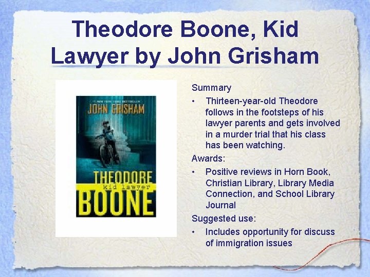 Theodore Boone, Kid Lawyer by John Grisham Summary • Thirteen-year-old Theodore follows in the