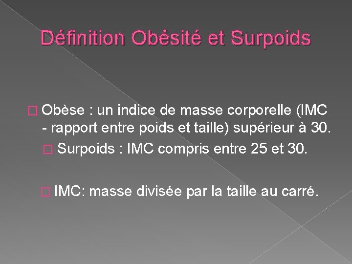 Définition Obésité et Surpoids � Obèse : un indice de masse corporelle (IMC -