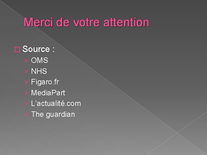 Merci de votre attention � Source › › › : OMS NHS Figaro. fr