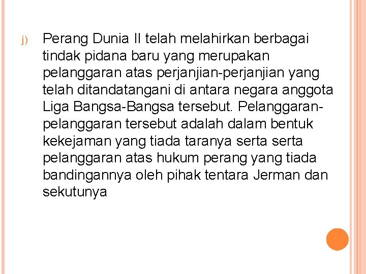 j) Perang Dunia II telah melahirkan berbagai tindak pidana baru yang merupakan pelanggaran atas