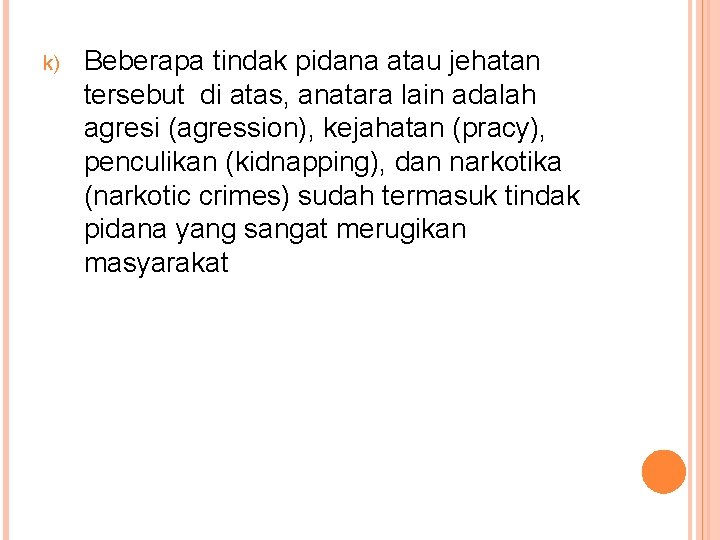 k) Beberapa tindak pidana atau jehatan tersebut di atas, anatara lain adalah agresi (agression),