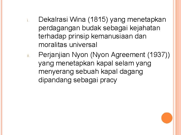 i. ii. Dekalrasi Wina (1815) yang menetapkan perdagangan budak sebagai kejahatan terhadap prinsip kemanusiaan